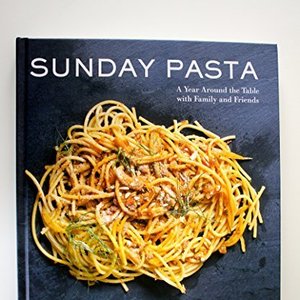 Sunday Pasta - A Year Around The Table With Family And Friends
