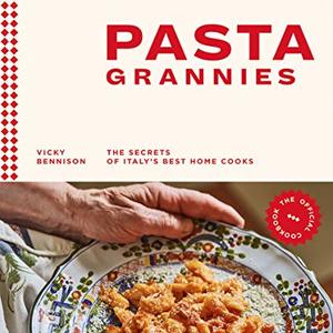 Pasta Grannies: The Secrets Of Italy's Best Home Cooks